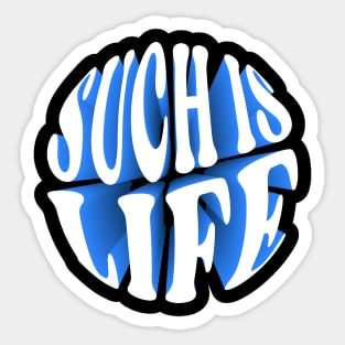 Such is life Sticker